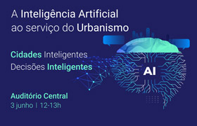 Inteligência Artificial ao serviço do Urbanismo - Evento Smart Cities
